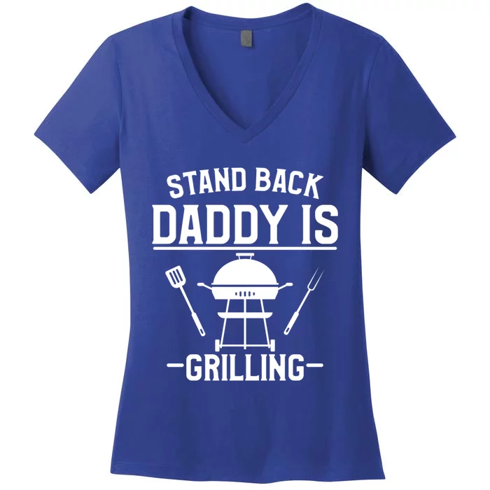 Stand Back Daddy Is Grilling Grill Griller Cool Gift Women's V-Neck T-Shirt