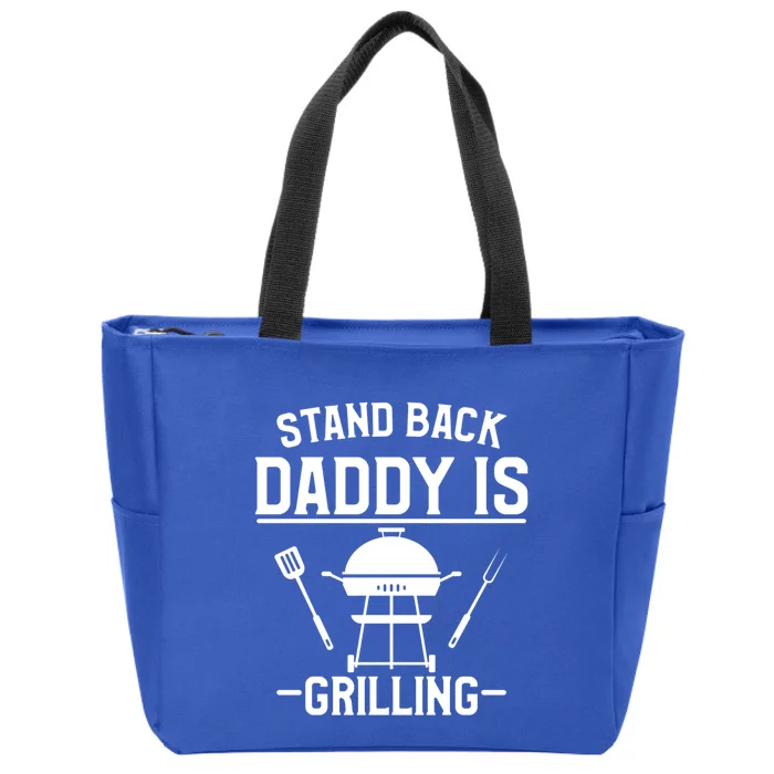 Stand Back Daddy Is Grilling Grill Griller Cool Gift Zip Tote Bag