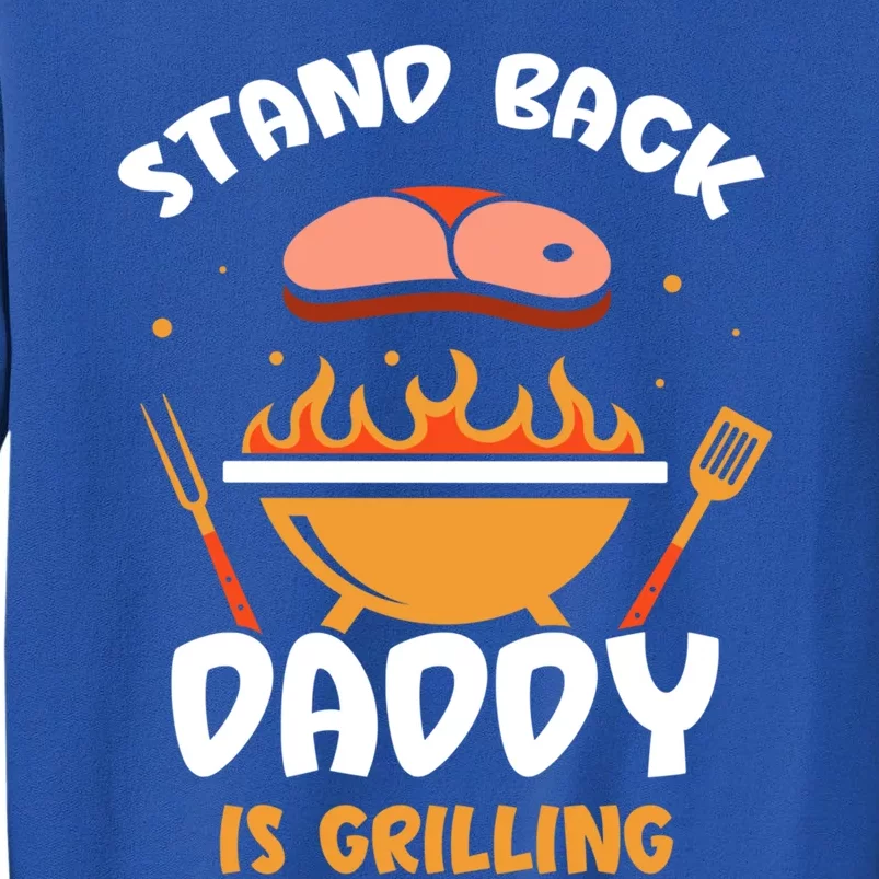 Stand Back Daddy Is Grilling Grill Meat Barbecue Bbq Dad Cool Gift Tall Sweatshirt