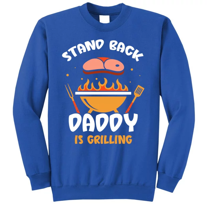 Stand Back Daddy Is Grilling Grill Meat Barbecue Bbq Dad Cool Gift Tall Sweatshirt