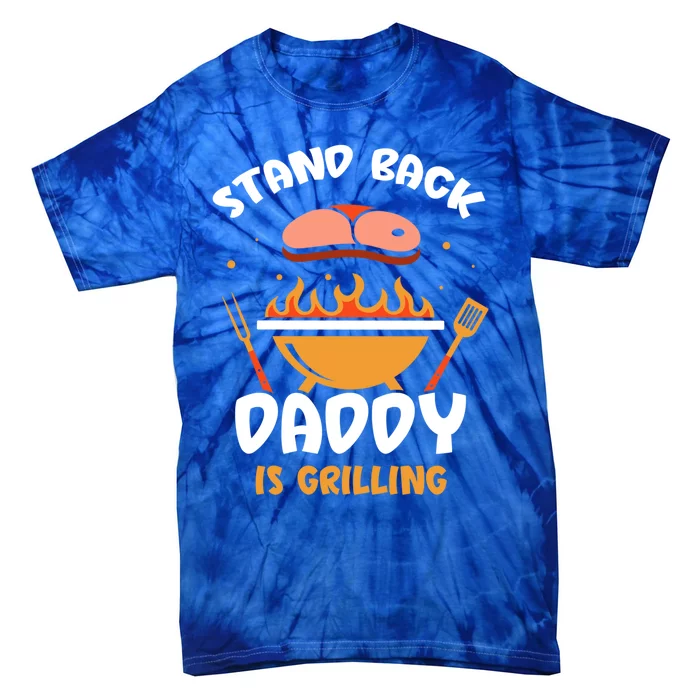 Stand Back Daddy Is Grilling Grill Meat Barbecue Bbq Dad Cool Gift Tie-Dye T-Shirt