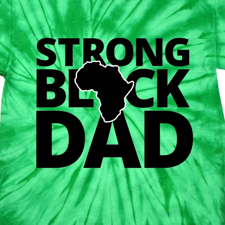 Strong Black Dad For Black History Month Gift Father's Day Tie-Dye T-Shirt