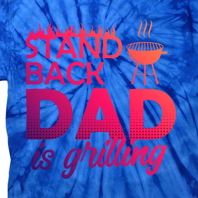 Step Back Dad Grills Father Grill Saying Grill Cool Gift Tie-Dye T-Shirt