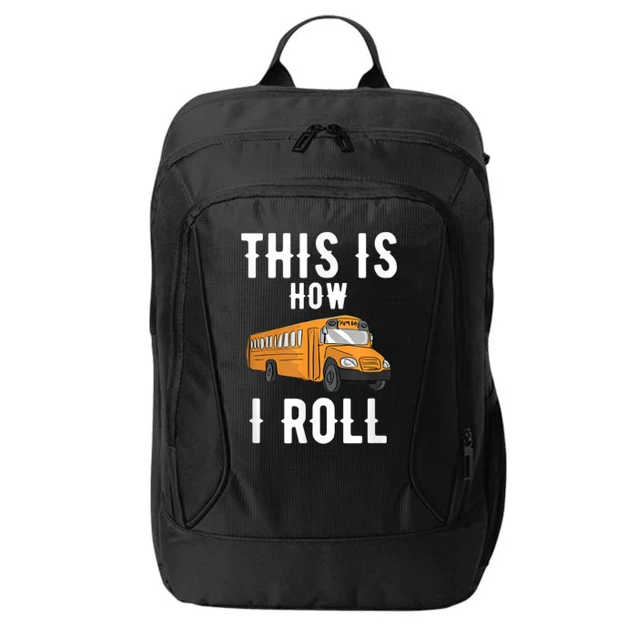 School Bus Driver This How I Roll Gift City Backpack