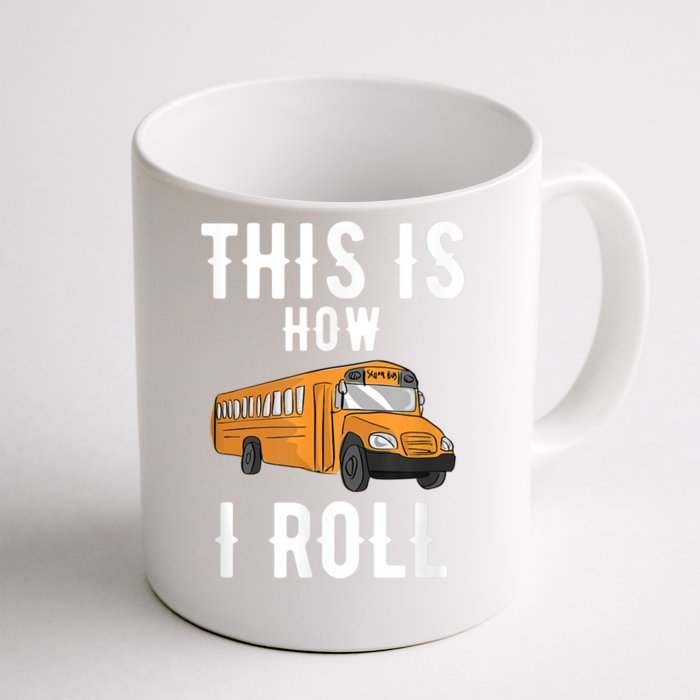 School Bus Driver This How I Roll Gift Front & Back Coffee Mug