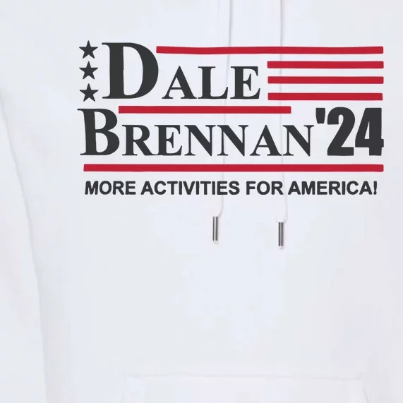 Step Brothers Dale Brennan 2024 More Activities For America! Ts Premium Hoodie