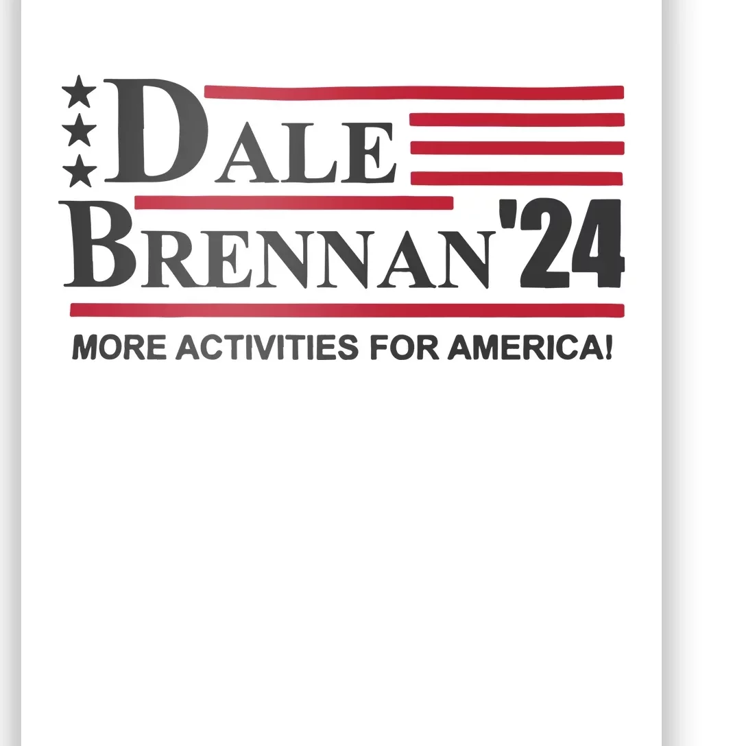 Step Brothers Dale Brennan 2024 More Activities For America! Ts Poster