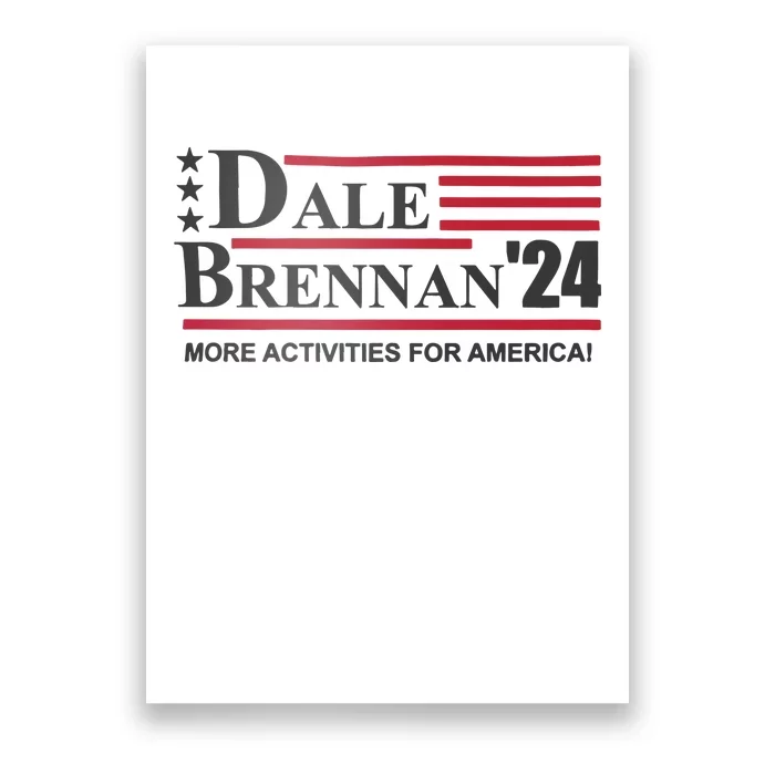 Step Brothers Dale Brennan 2024 More Activities For America! Ts Poster