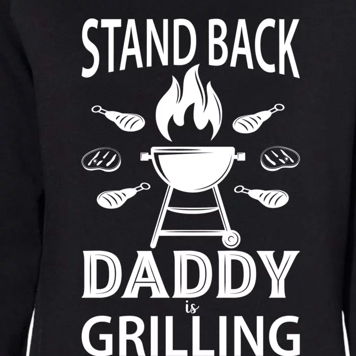 Stand Back Daddy Is Grilling Grill Barbecue Smoker Bbq Cool Gift Womens California Wash Sweatshirt