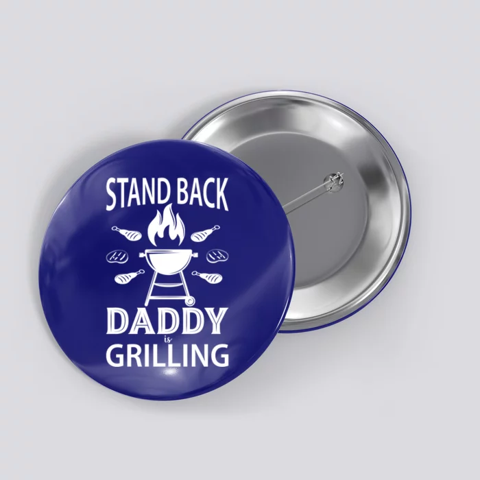 Stand Back Daddy Is Grilling Grill Barbecue Smoker Bbq Cool Gift Button