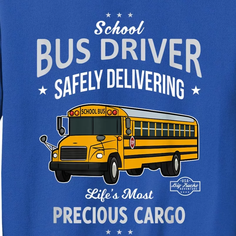 School Bus Driver Safely Delivering Precious Kids Tall Sweatshirt