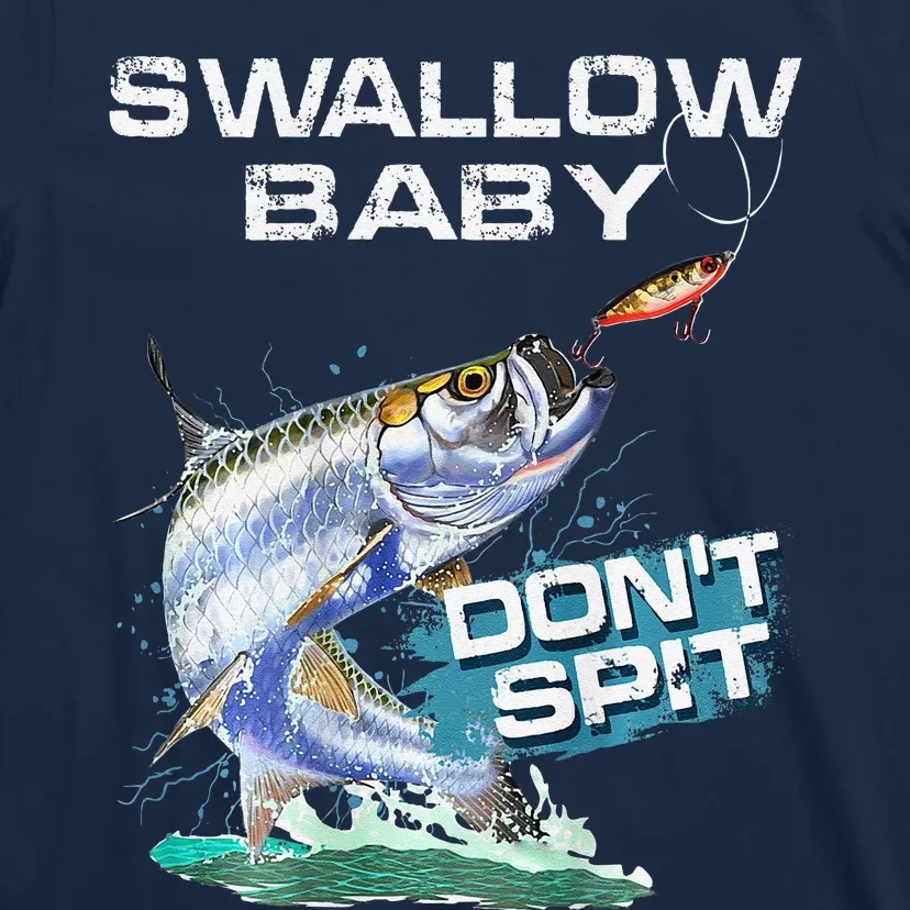 Swallow Baby DonT Spit Tarpon Funny Fishing T-Shirt