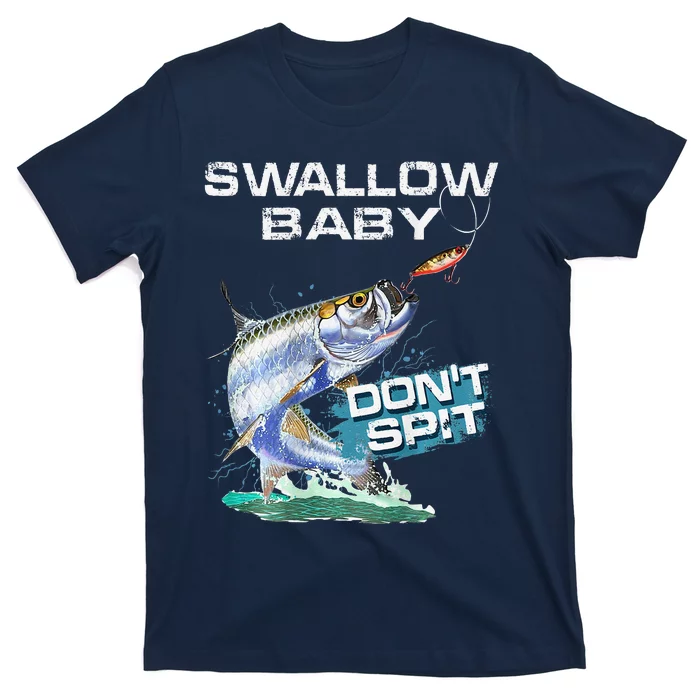 Swallow Baby DonT Spit Tarpon Funny Fishing T-Shirt