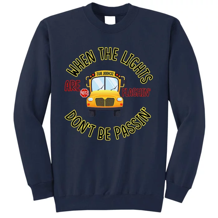 School Bus DriverS Safety When The Lights Are Flashing Tall Sweatshirt