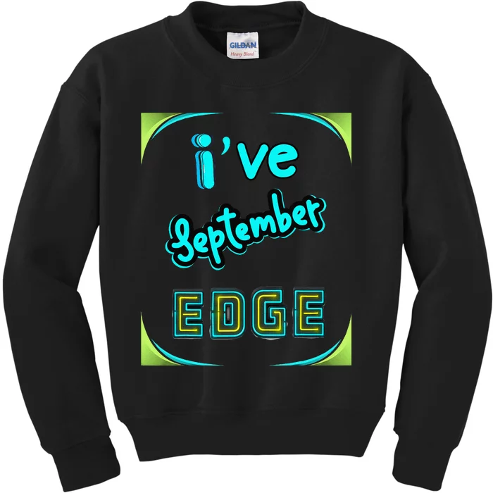 September Birthday Edge Friend Friend Dad Son Teacher Kids Sweatshirt