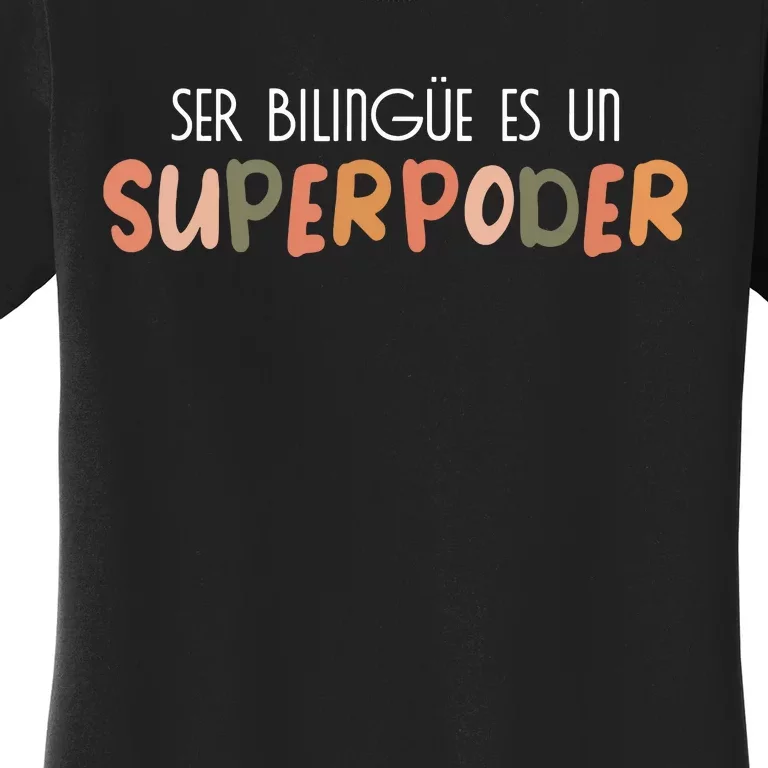 Ser Bilingue Es Un Superpoder Spanish Teacher Esl Teacher Women's T-Shirt