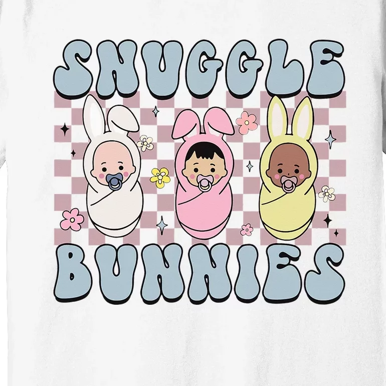 Snuggle Bunnies Easter NICU L&D Nurse Life Happy Easter Day Premium T-Shirt