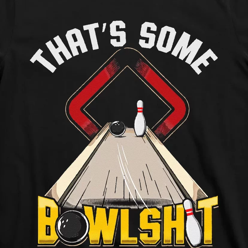 Some Bowlsht Funny Ten Pin 10 Bowling Gift T-Shirt