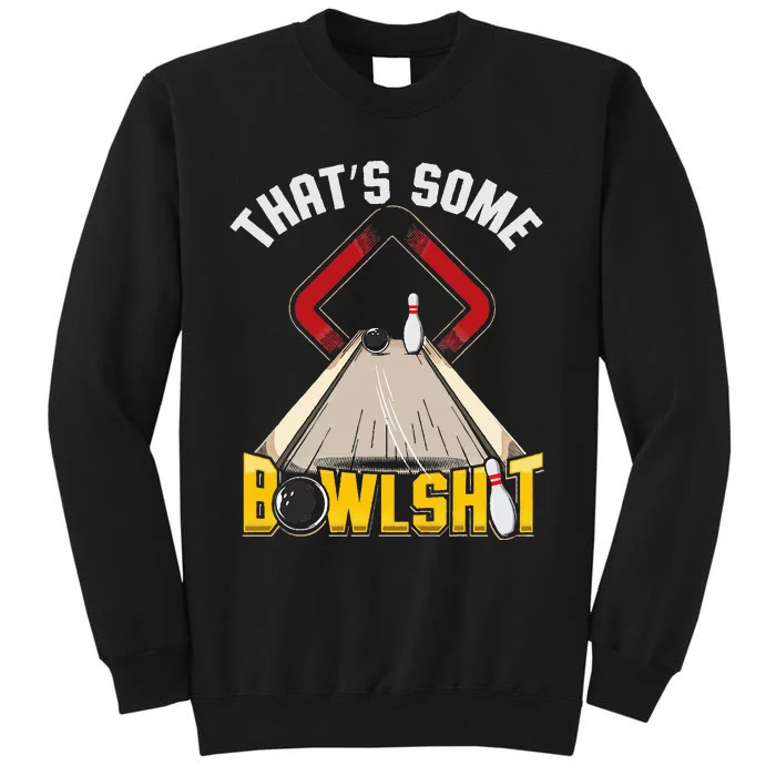 Some Bowlsht Funny Ten Pin 10 Bowling Gift Tall Sweatshirt