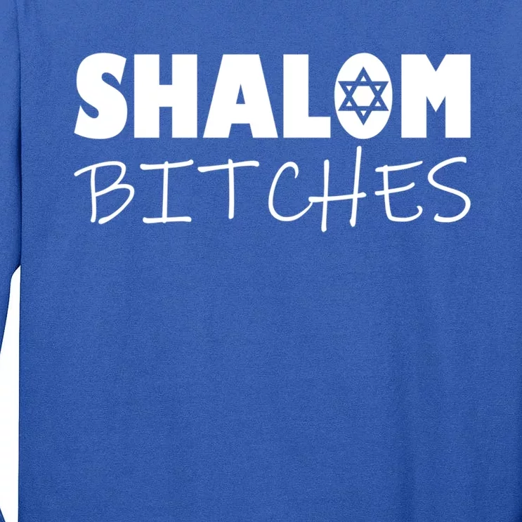 Shalom Bitches Funny Hebrew Jewish Gift Tall Long Sleeve T-Shirt