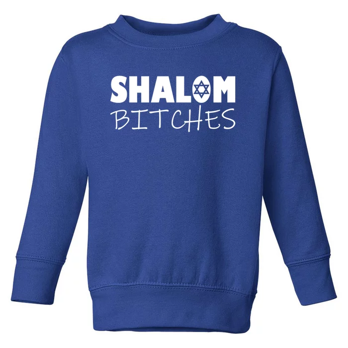 Shalom Bitches Funny Hebrew Jewish Gift Toddler Sweatshirt