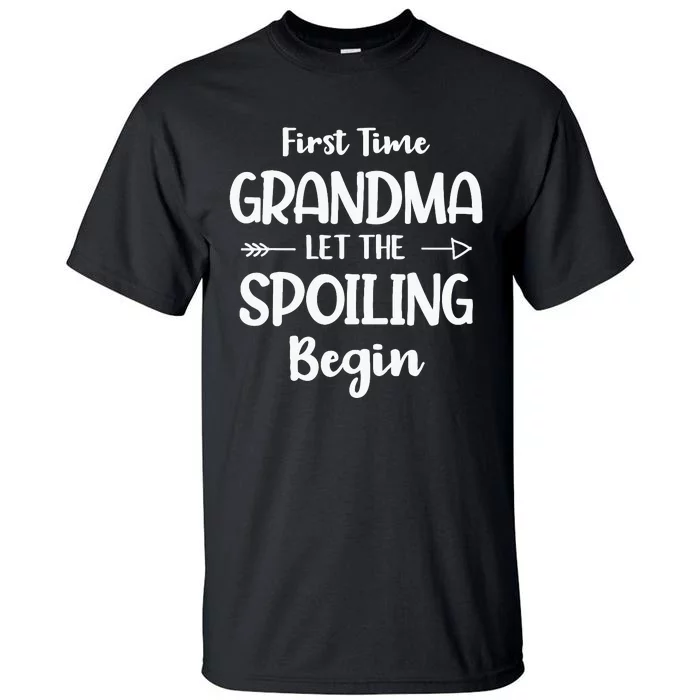 Spoiling Begin Funny Grandmother Novelty First Time Grandma Tall T-Shirt