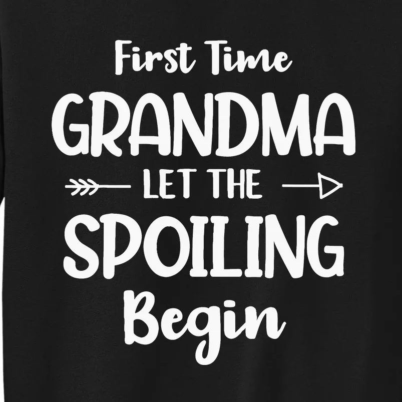 Spoiling Begin Funny Grandmother Novelty First Time Grandma Tall Sweatshirt