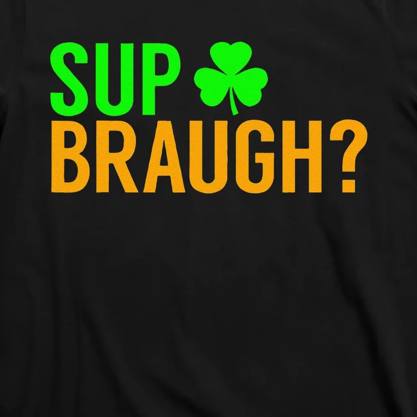 Sup Braugh Funny St Patricks Day Costume Pun Women T-Shirt