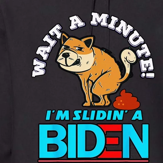 Slidin' Biden Funny Dog Trump Political Sarcasm Premium Hoodie