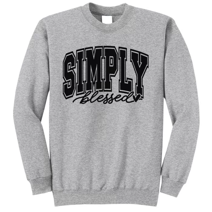 Simply Blessed Faith Christian Religious Jesus Tall Sweatshirt