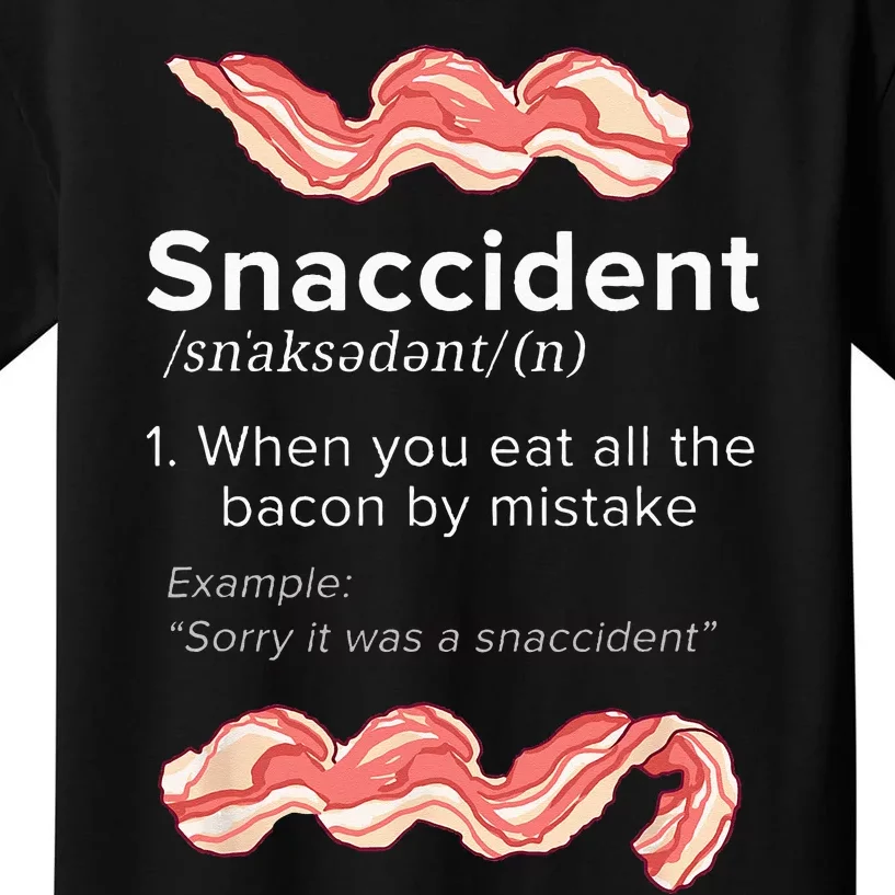 Snaccident Bacon For Bacon Lover Kids T-Shirt