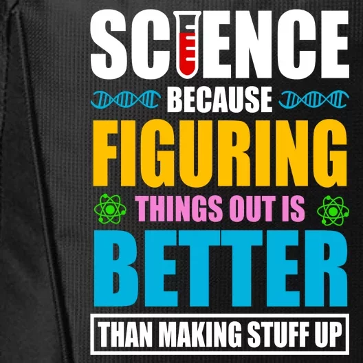 Science Because Figuring Things Out Is Better Funny City Backpack