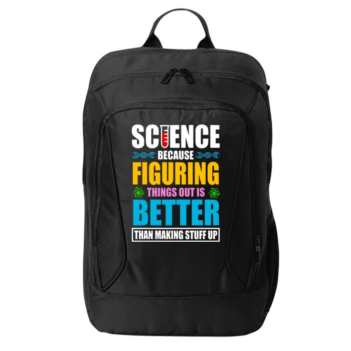 Science Because Figuring Things Out Is Better Funny City Backpack