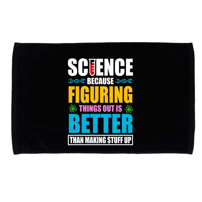 Science Because Figuring Things Out Is Better Funny Microfiber Hand Towel