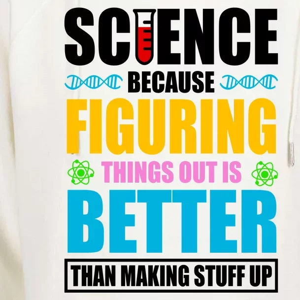 Science Because Figuring Things Out Is Better Funny Womens Funnel Neck Pullover Hood