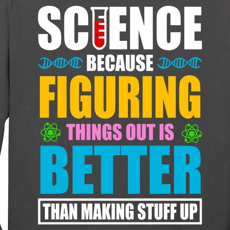 Science Because Figuring Things Out Is Better Funny Long Sleeve Shirt