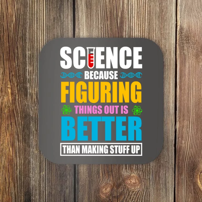 Science Because Figuring Things Out Is Better Funny Coaster