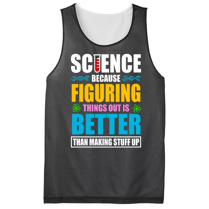 Science Because Figuring Things Out Is Better Funny Mesh Reversible Basketball Jersey Tank