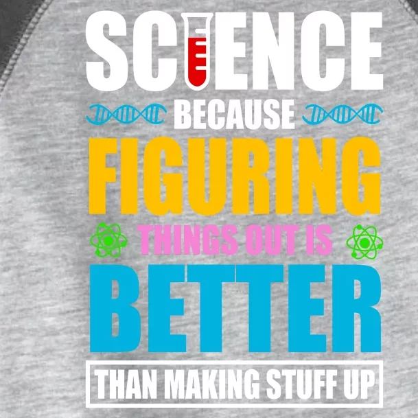 Science Because Figuring Things Out Is Better Funny Toddler Fine Jersey T-Shirt