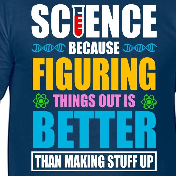 Science Because Figuring Things Out Is Better Funny Comfort Colors T-Shirt