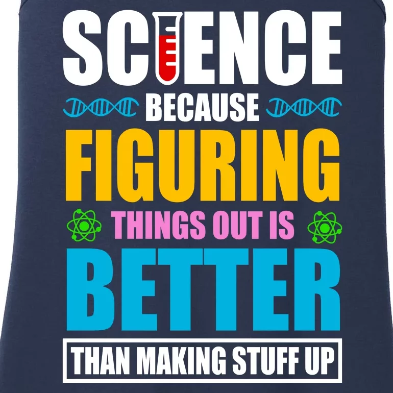 Science Because Figuring Things Out Is Better Funny Ladies Essential Tank