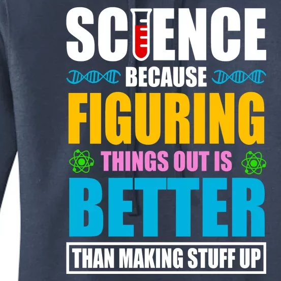 Science Because Figuring Things Out Is Better Funny Women's Pullover Hoodie