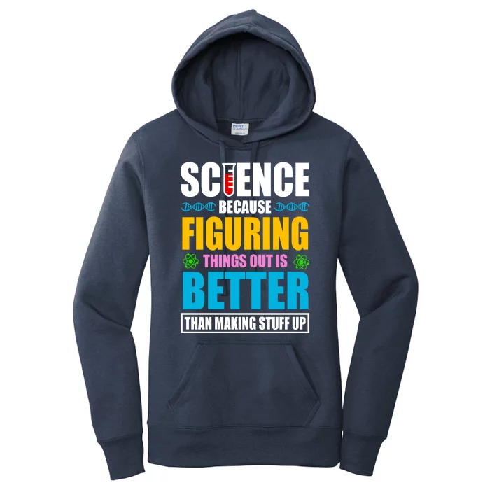 Science Because Figuring Things Out Is Better Funny Women's Pullover Hoodie