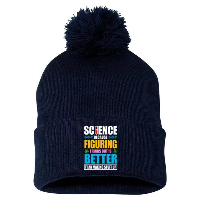 Science Because Figuring Things Out Is Better Funny Pom Pom 12in Knit Beanie