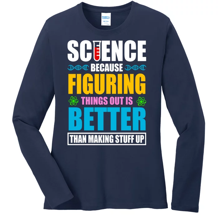 Science Because Figuring Things Out Is Better Funny Ladies Long Sleeve Shirt