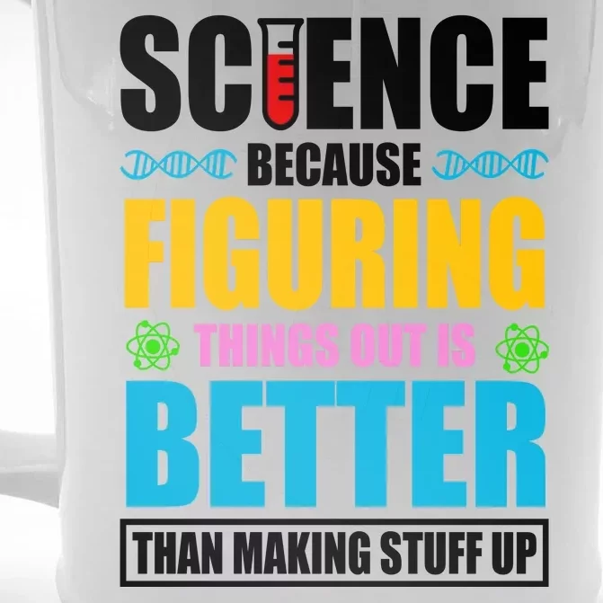 Science Because Figuring Things Out Is Better Funny Front & Back Beer Stein