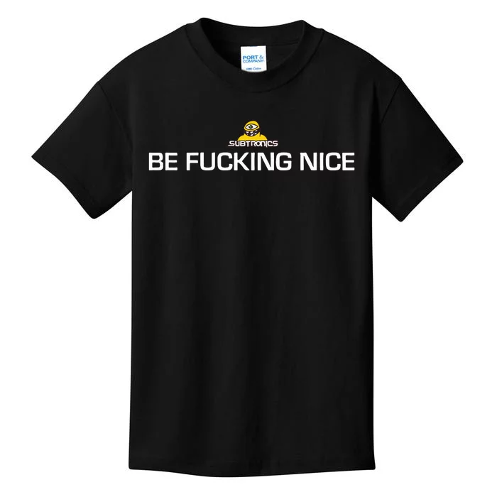 Subtronics Be Fucking Nice New Kids T-Shirt