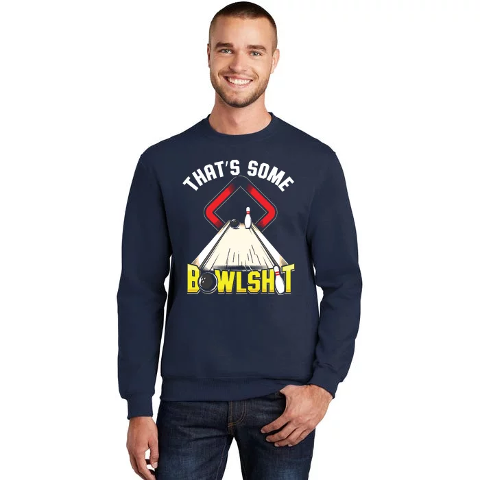 Some Bowlsht Funny Ten Pin 10 Bowling Gift Men Women Sweatshirt