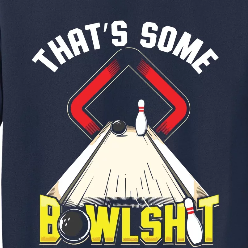 Some Bowlsht Funny Ten Pin 10 Bowling Gift Men Women Sweatshirt