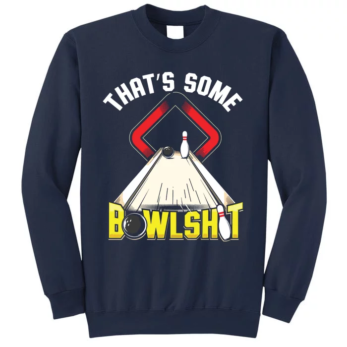 Some Bowlsht Funny Ten Pin 10 Bowling Gift Men Women Sweatshirt